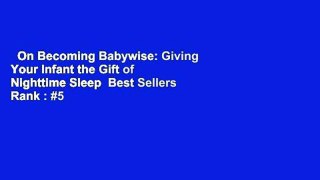 On Becoming Babywise: Giving Your Infant the Gift of Nighttime Sleep  Best Sellers Rank : #5