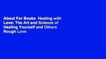 About For Books  Healing with Love: The Art and Science of Healing Yourself and Others Rough Love