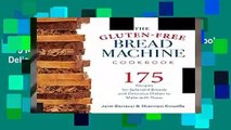 R.E.A.D The Gluten-Free Bread Machine Cookbook: 175 Recipes for Splendid Breads and Delicious
