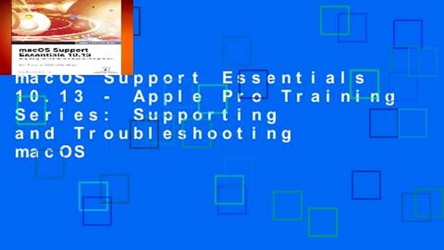 macOS Support Essentials 10.13 - Apple Pro Training Series: Supporting and Troubleshooting macOS