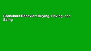 Consumer Behavior: Buying, Having, and Being