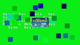 About For Books  Get Coding!: Learn Html, CSS   JavaScript   Build a Website, App   Game  Best