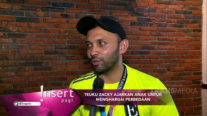INSERT - Teuku Zacky Ajarkan Anaknya Untuk Menghargai Perbedaan