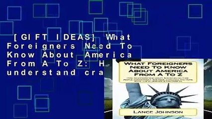 [GIFT IDEAS] What Foreigners Need To Know About America From A To Z: How to understand crazy