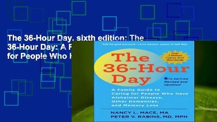 The 36-Hour Day, sixth edition: The 36-Hour Day: A Family Guide to Caring for People Who Have