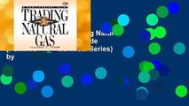 [MOST WISHED]  Trading Natural Gas: A Nontechnical Guide (PennWell Nontechnical Series) by