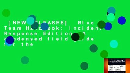 [NEW RELEASES]  Blue Team Handbook: Incident Response Edition: A condensed field guide for the