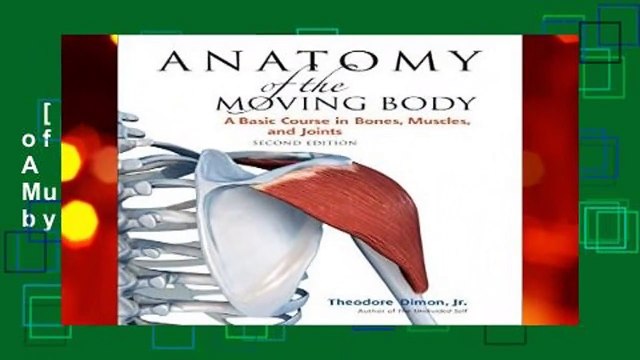 [NEW RELEASES] Anatomy of the Moving Body: A Basic Course in Bones, Muscles, and Joints by