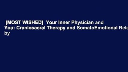 [MOST WISHED]  Your Inner Physician and You: Craniosacral Therapy and SomatoEmotional Release by