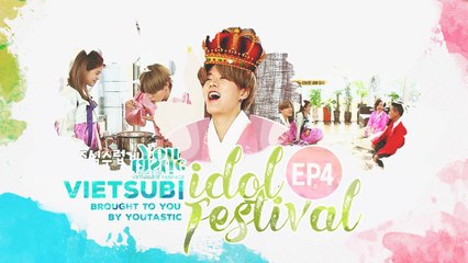 [Vietsub] Idol Festival Ep 4