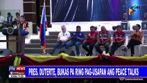Pangulong Duterte, bukas pa ring pag-usapan ang peace talks
