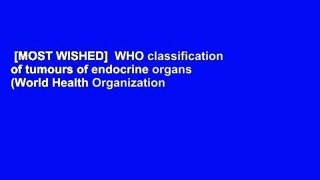 [MOST WISHED]  WHO classification of tumours of endocrine organs (World Health Organization