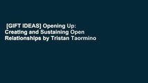 [GIFT IDEAS] Opening Up: Creating and Sustaining Open Relationships by Tristan Taormino