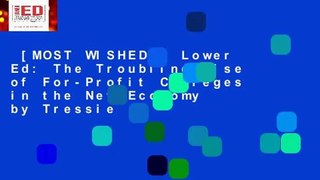 [MOST WISHED]  Lower Ed: The Troubling Rise of For-Profit Colleges in the New Economy by Tressie