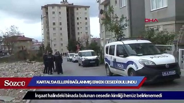 Kartal'da elleri bağlanmış erkek cesedi bulundu