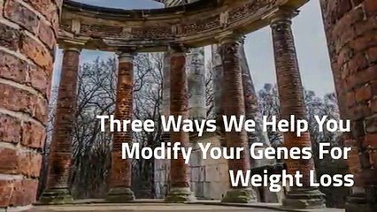 Find the Three Tips to Modify your Genes For Weight Loss