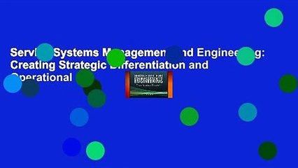 Service Systems Management and Engineering: Creating Strategic Differentiation and Operational