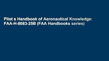 Pilot s Handbook of Aeronautical Knowledge: FAA-H-8083-25B (FAA Handbooks series)