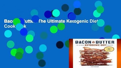 Bacon   Butter: The Ultimate Ketogenic Diet Cookbook