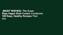 [MOST WISHED]  The Super Easy Vegan Slow Cooker Cookbook: 100 Easy, Healthy Recipes That Are