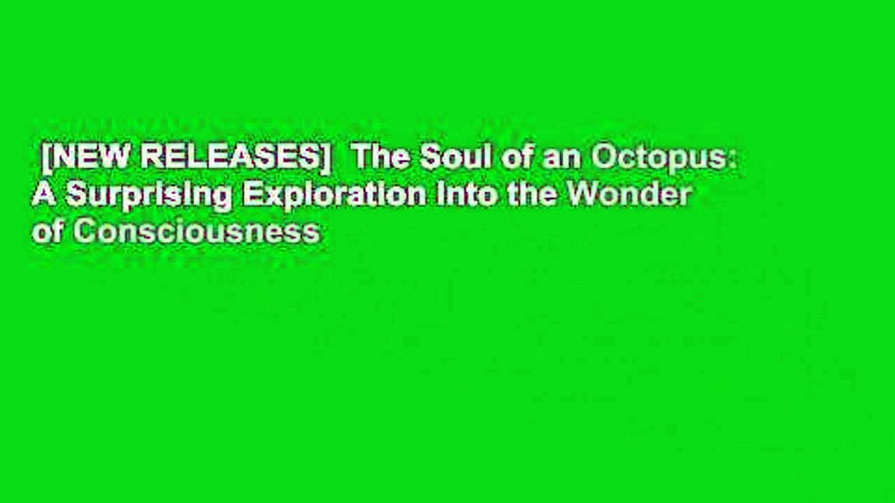 [NEW RELEASES]  The Soul of an Octopus: A Surprising Exploration Into the Wonder of Consciousness
