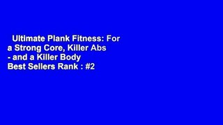 Ultimate Plank Fitness: For a Strong Core, Killer Abs - and a Killer Body  Best Sellers Rank : #2