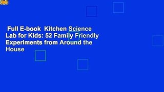 Full E-book  Kitchen Science Lab for Kids: 52 Family Friendly Experiments from Around the House