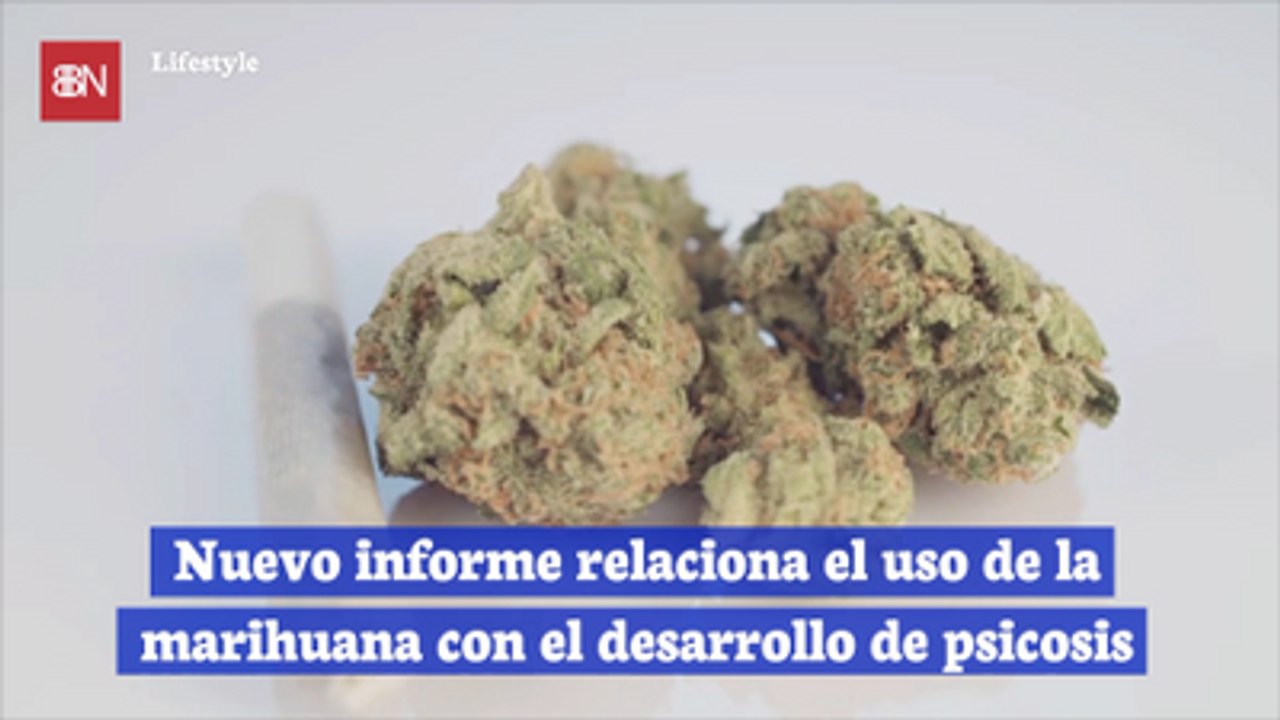 Nuevo informe relaciona el uso de la marihuana con el desarrollo de psicosis