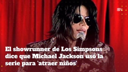 El showrunner de Los Simpsons dice que Michael Jackson usó la serie para 'atraer niños'