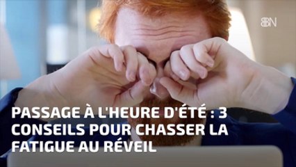 Passage à l'heure d'été : 3 conseils pour chasser la fatigue au réveil