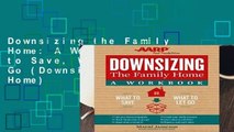 Downsizing the Family Home: A Workbook: What to Save, What to Let Go (Downsizing the Home)