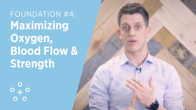 5 Foundations of Health - Foundation #4: Maximizing Oxygen, Blood Flow & Strength