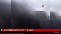 Samanlıkta Çıkan Yangın Eve Sıçradı