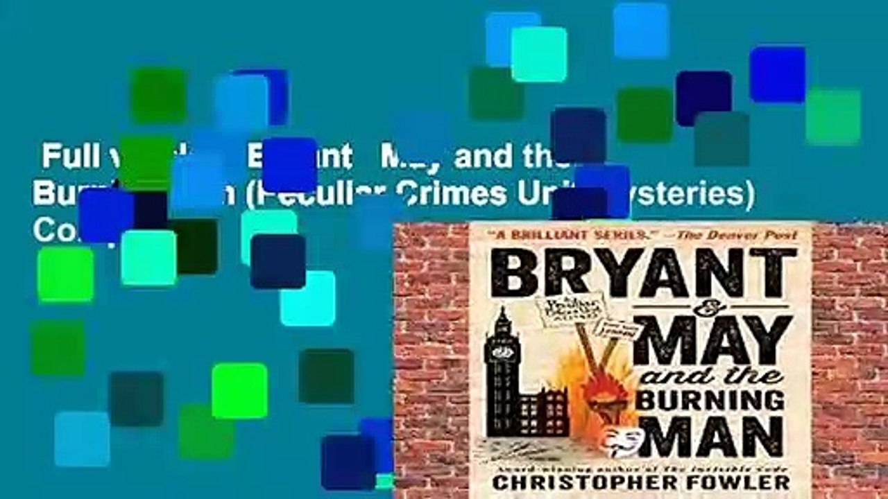 Full version  Bryant   May and the Burning Man (Peculiar Crimes Unit Mysteries) Complete