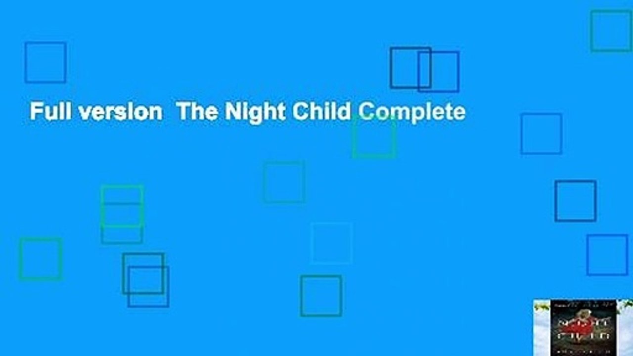 Full version  The Night Child Complete