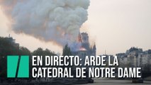 EN DIRECTO: Incendio en la catedral de Notre Dame