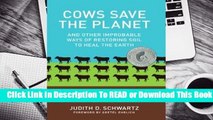 [Read] Cows Save the Planet: And Other Improbable Ways of Restoring Soil to Heal the Earth  For Free