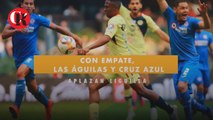 Con empate, Las Águilas y Cruz Azul aplazan Liguilla