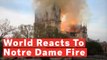 Donald Trump, World Reacts To Notre Dame Cathedral Fire