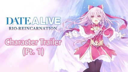 Date a Live : Rio Reincarnation - Character Trailer (Pt. 1)