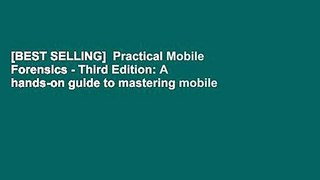 [BEST SELLING]  Practical Mobile Forensics - Third Edition: A hands-on guide to mastering mobile