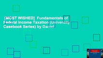 [MOST WISHED]  Fundamentals of Federal Income Taxation (University Casebook Series) by Daniel