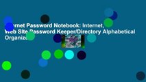 Internet Password Notebook: Internet, Web Site Password Keeper/Directory Alphabetical Organizer
