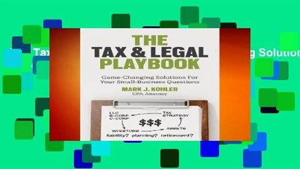 The Tax and Legal Playbook: Game-Changing Solutions to Your Small-Business Questions