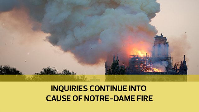 Inquiries continue into cause of Notre-Dame fire - French minister