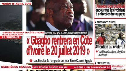 Le Titrologue du 16 Avril 2019 : Gbagbo rentrera en Côte d’Ivoire le 20 Juillet 2019