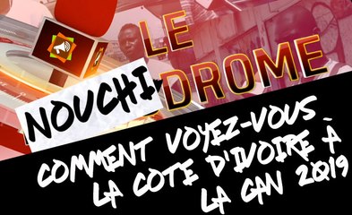 Nouchidrome : Comment voyez-vous la Côte d'Ivoire à la CAN 2019 ?