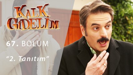 Kalk Gidelim 67.Bölüm 2.Tanıtım