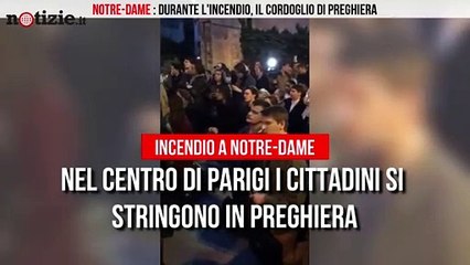 Incendio a Notre-Dame, Parigi prega durante l'operazione di salvataggio | Notizie.it