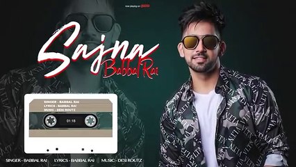 Sajna (Full Audio) | Babbal Rai | Girlfriend | Latest Punjabi Songs 2019